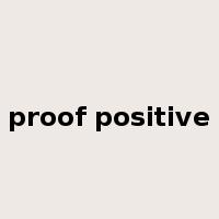 proof positive是什么意思