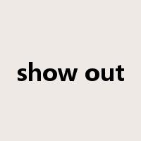 show out是什么意思