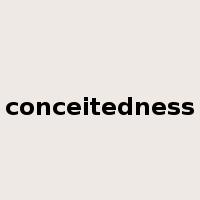 conceitedness是什么意思
