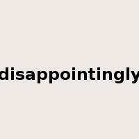 disappointingly是什么意思