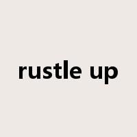 rustle up是什么意思