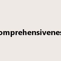 comprehensiveness是什么意思