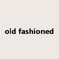 old fashioned是什么意思