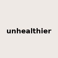 unhealthier是什么意思