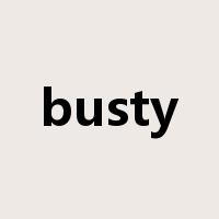 busty是什么意思
