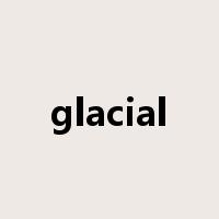glacial是什么意思
