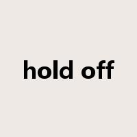 hold off是什么意思