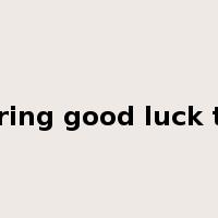 bring good luck to是什么意思