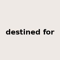 destined for是什么意思