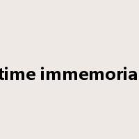 time immemorial是什么意思