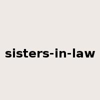 sisters-in-law是什么意思