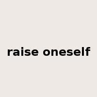 raise oneself是什么意思