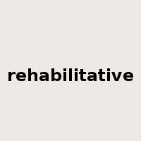 rehabilitative是什么意思