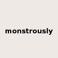 monstrously是什么意思