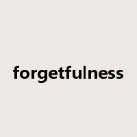 forgetfulness是什么意思