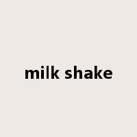 milk shake是什么意思