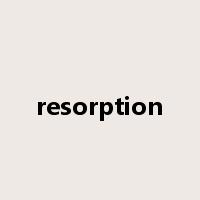 resorption是什么意思