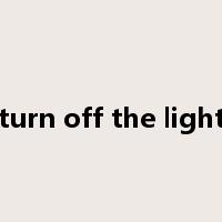 turn off the light是什么意思
