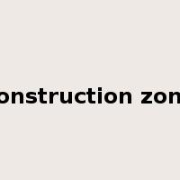 construction zone是什么意思