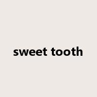 sweet tooth是什么意思