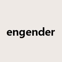 engender是什么意思