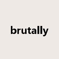 brutally是什么意思