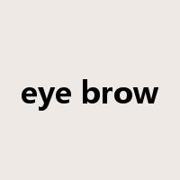 eye brow是什么意思