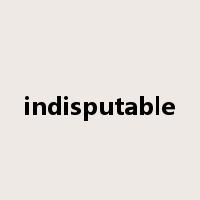 indisputable是什么意思
