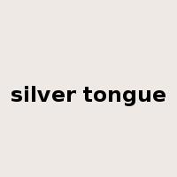silver tongue是什么意思