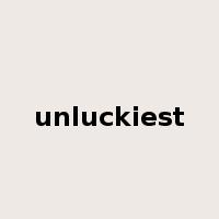 unluckiest是什么意思