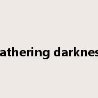 gathering darkness是什么意思