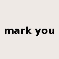 mark you是什么意思