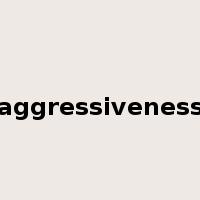 aggressiveness是什么意思