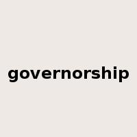 governorship是什么意思