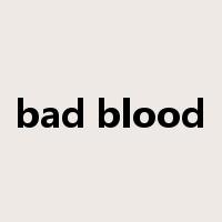 bad blood是什么意思