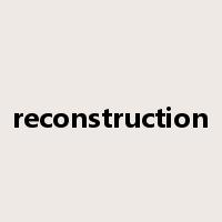 reconstruction是什么意思