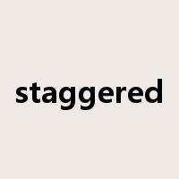 staggered是什么意思