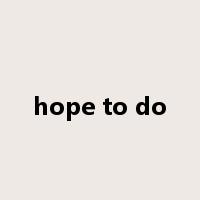 hope to do是什么意思