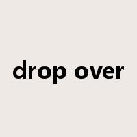 drop over是什么意思