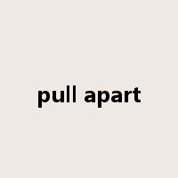 pull apart是什么意思