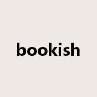 bookish是什么意思