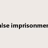 false imprisonment是什么意思