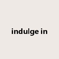 indulge in是什么意思