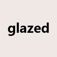 glazed是什么意思