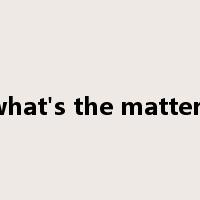 what's the matter?是什么意思
