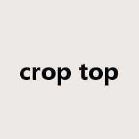 crop top是什么意思