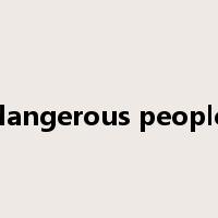 dangerous people是什么意思