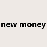 new money是什么意思