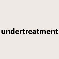 undertreatment是什么意思