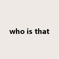 who is that是什么意思